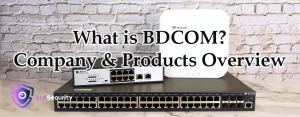 BDCOM – Company Introduction & Product Lineup