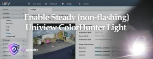 How to enable steady light on Uniview ColorHunter cameras